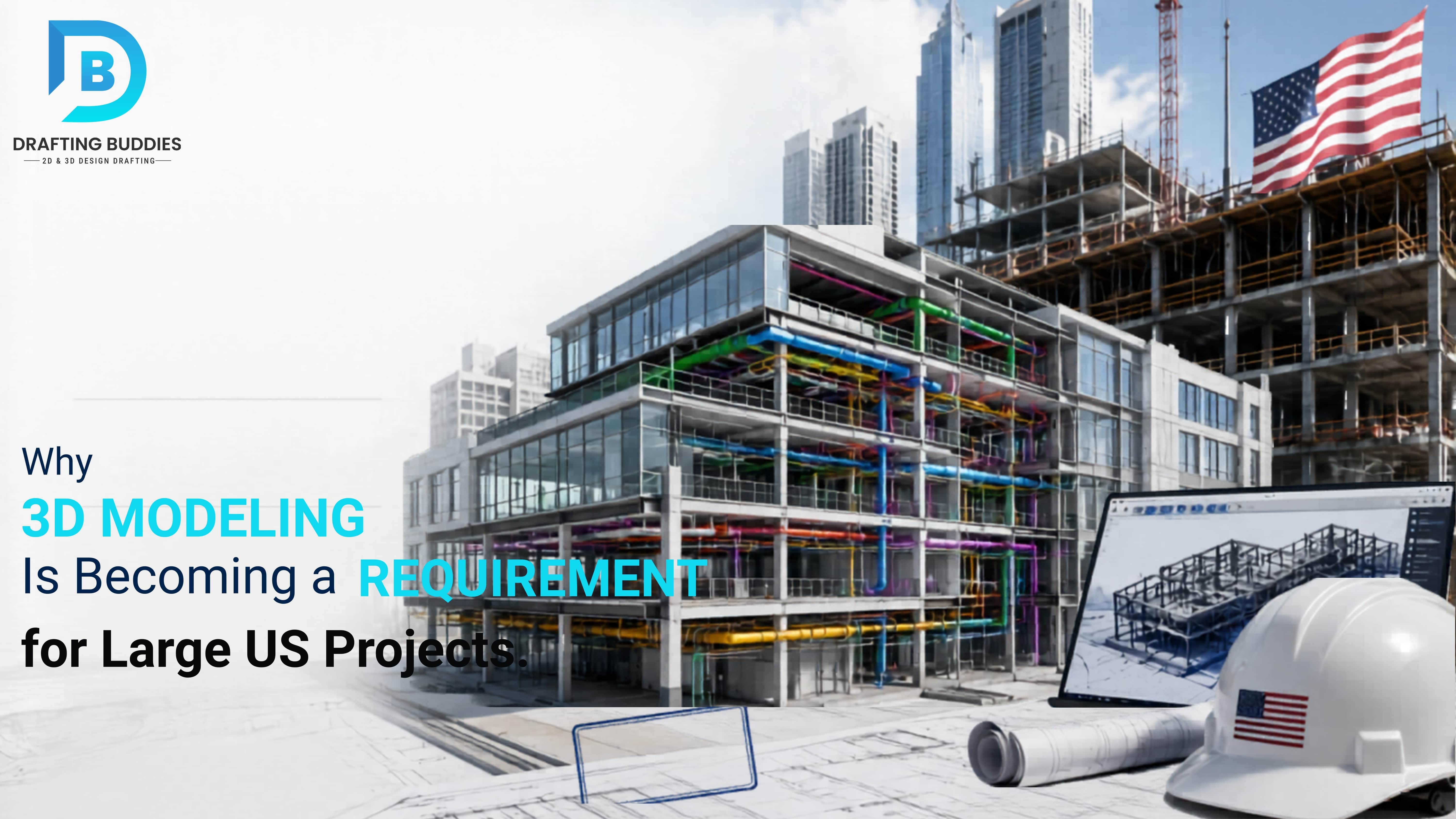 Why 3D Modeling is Required in US Construction Projects